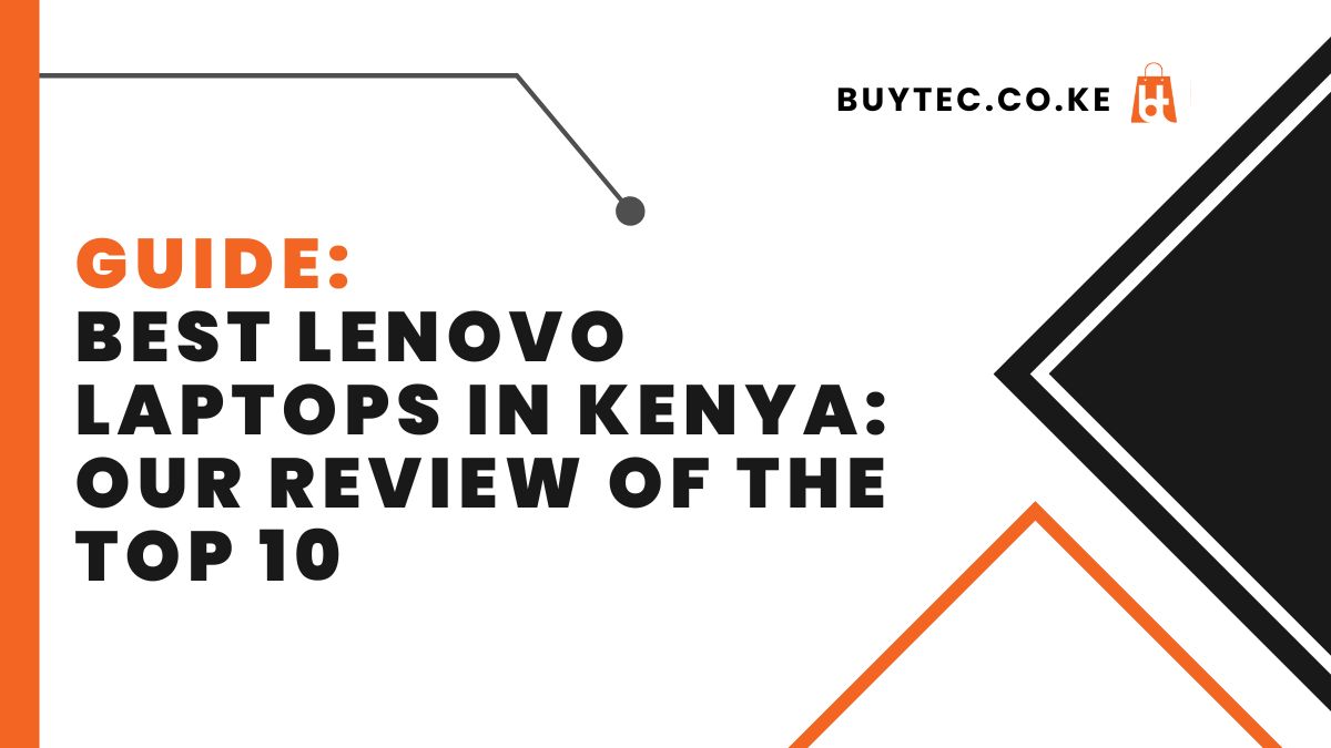 Best Lenovo Laptops in Kenya: Our Review of the Top 10