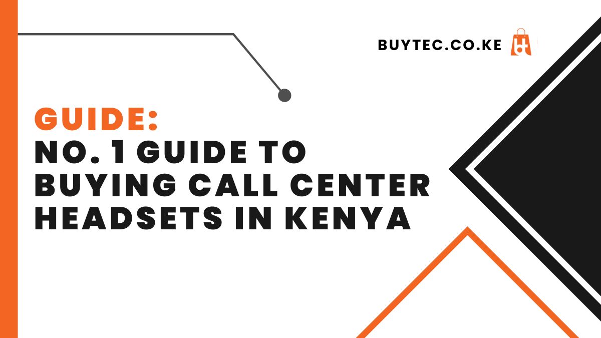 No. 1 Guide To Buying Call Center Headsets in Kenya