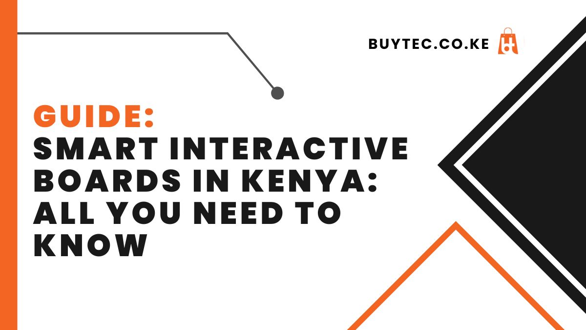 Smart Interactive Boards in Kenya: All You Need To Know