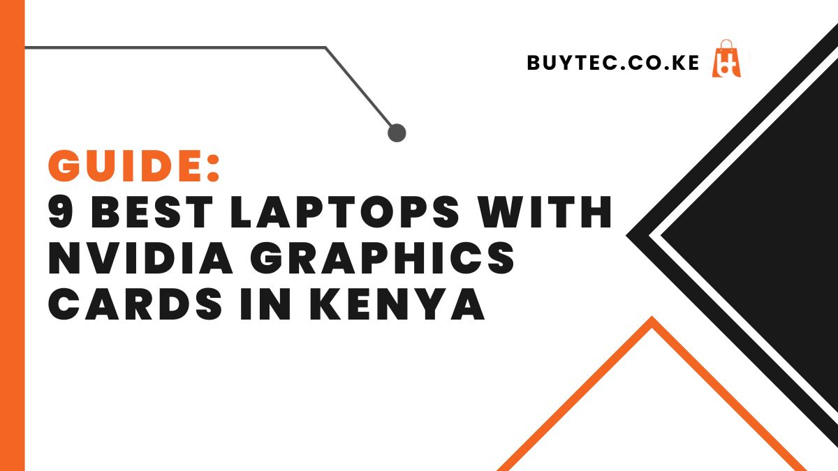 9 Best Laptops with Nvidia Graphics Cards in Kenya