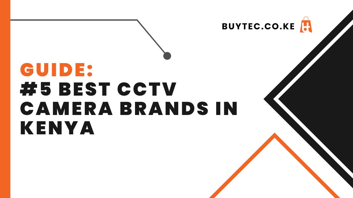 #5 Best CCTV Camera Brands in Kenya