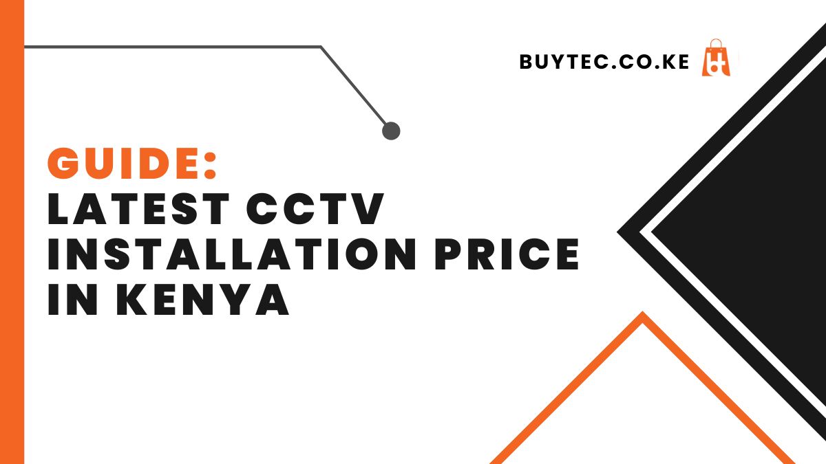 Latest CCTV Installation Price in Kenya