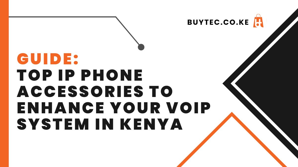 Top IP Phone Accessories to Enhance Your VoIP System in Kenya