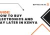 How To Buy Electronics and Pay Later in Kenya