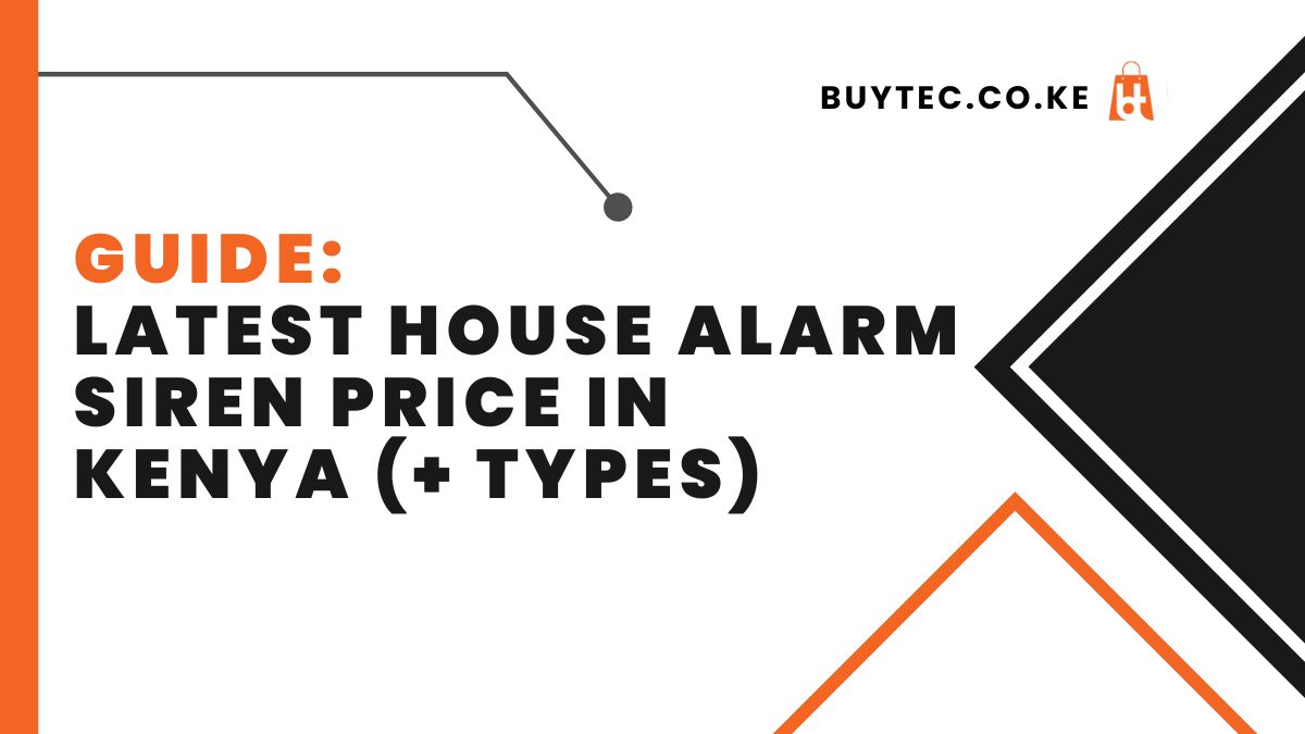 Latest House Alarm Siren Price in Kenya (+ Types)