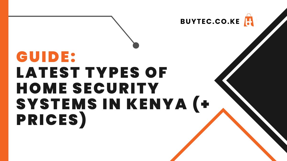 Latest Types of Home Security Systems in Kenya (+ Prices)