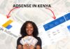 #6 Easy Steps to Earn Big with Google AdSense in Kenya